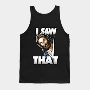 I saw that - Jesus meme Tank Top